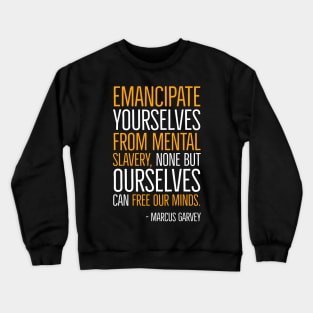 Emancipate yourselves from mental slavery, Marcus Garvey, Quote, Black History Crewneck Sweatshirt